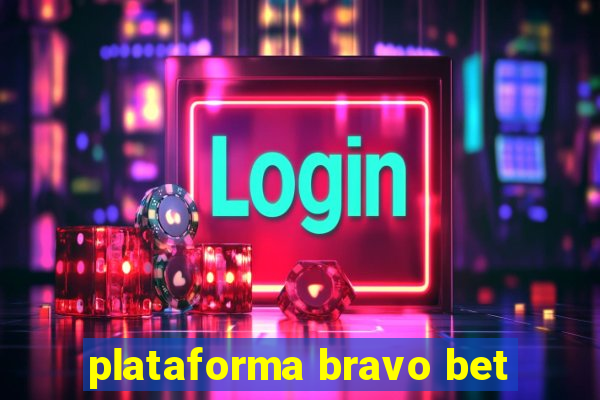 plataforma bravo bet